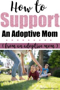 pin for pinterest: How to support an adoptive mom (from an adoptive mom)