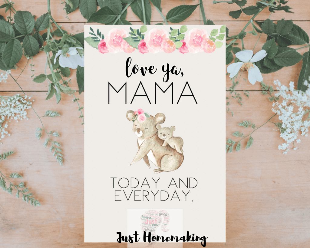 Mother's Day card to print with a mama koala and her baby in some pretty spring florals.
"Love ya, Mama. Today and Everyday."