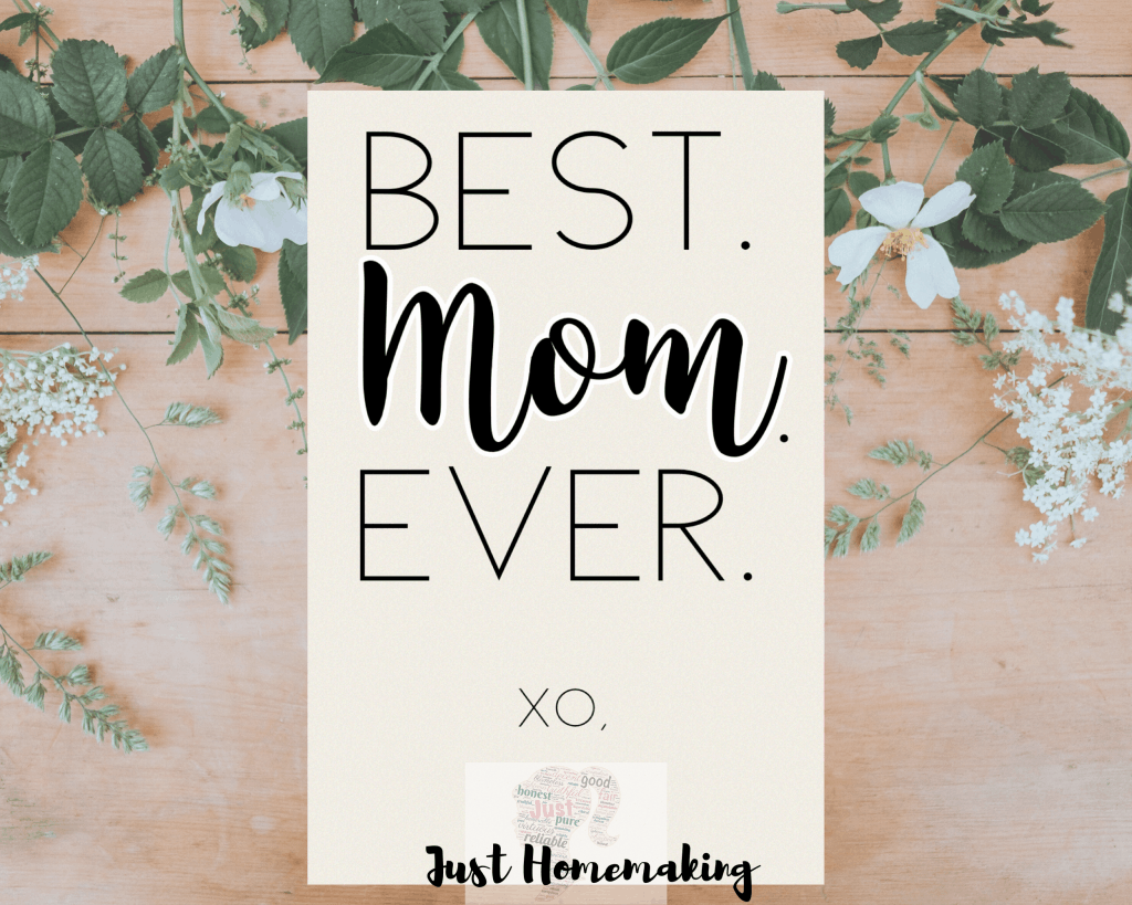 Mother's Day Card to print:
"Best. Mom. Ever. XO,"