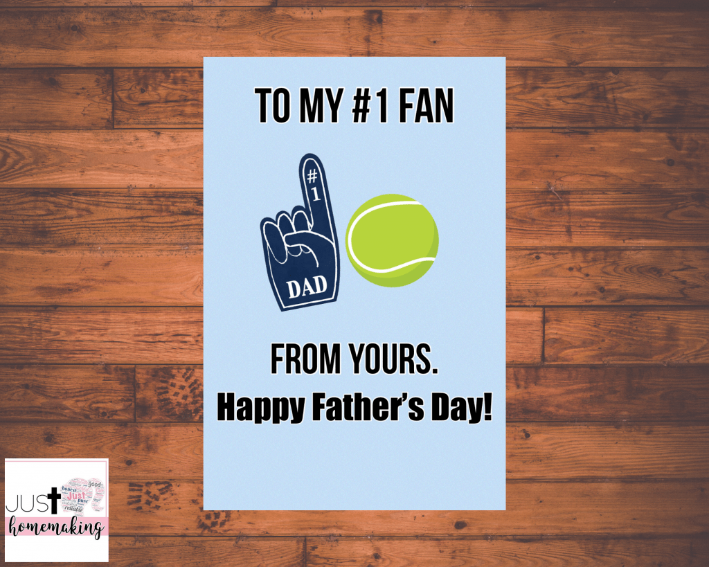 Printable Father's Day card with a tennis ball that reads:
To my #1 fan. From yours. Happy Father's Day!