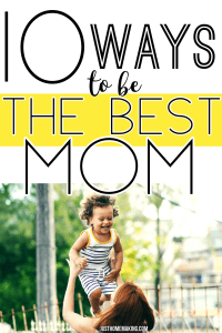 Pin: 10 Ways to be the Best Mom