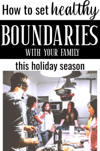 pin for Pinterest that reads "How to set healthy boundaries with your family this holiday season)