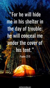 photo of tent in the woods, with the scripture of Psalm 27:5: "For he will hide me in his shelter in the day of trouble; he will conceal me under the cover of his tent."