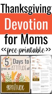 Pin for Pinterest that reads "Thanksgiving Devotion for Moms: free printable" and has a photo of the 5 Days to Grow an Attitude of Gratitude printable Thanksgiving devotion for women.