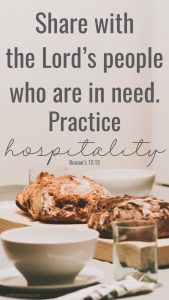 Pin for pinterest: Share with the Lord's people who are in need. Practice hospitality. Romans 12:13