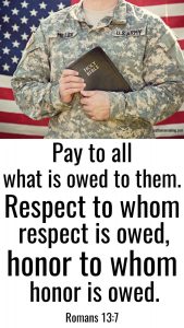Romans 13:7- Pay to all what is owed to them. Respect to whom respect is owed.