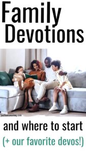 pin for pinterest: Family Devotions and where to start (+ our favorite devos!)