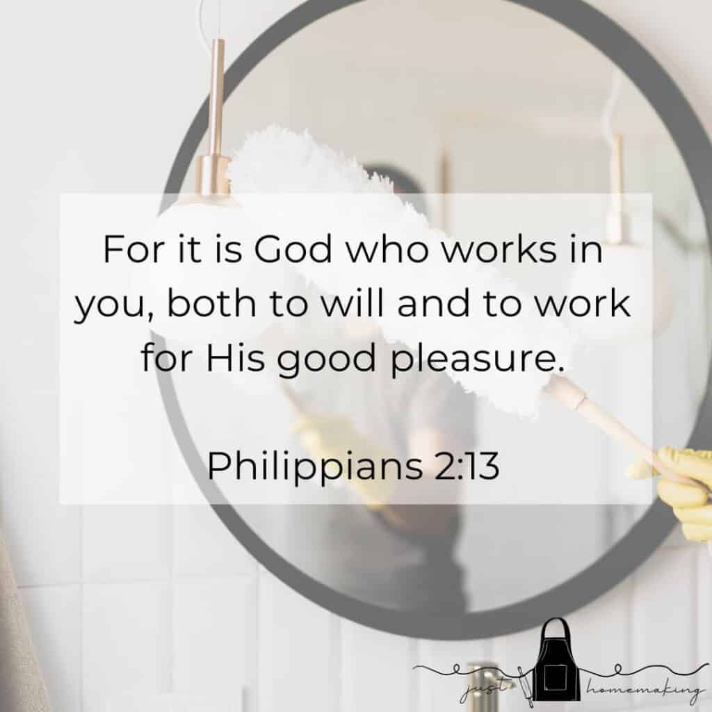 Inspiration for Slow Homemaking:
Woman dusting a mirror.

For it is God who works you, both to will and to work for His good pleasure.

Philippians 2:13