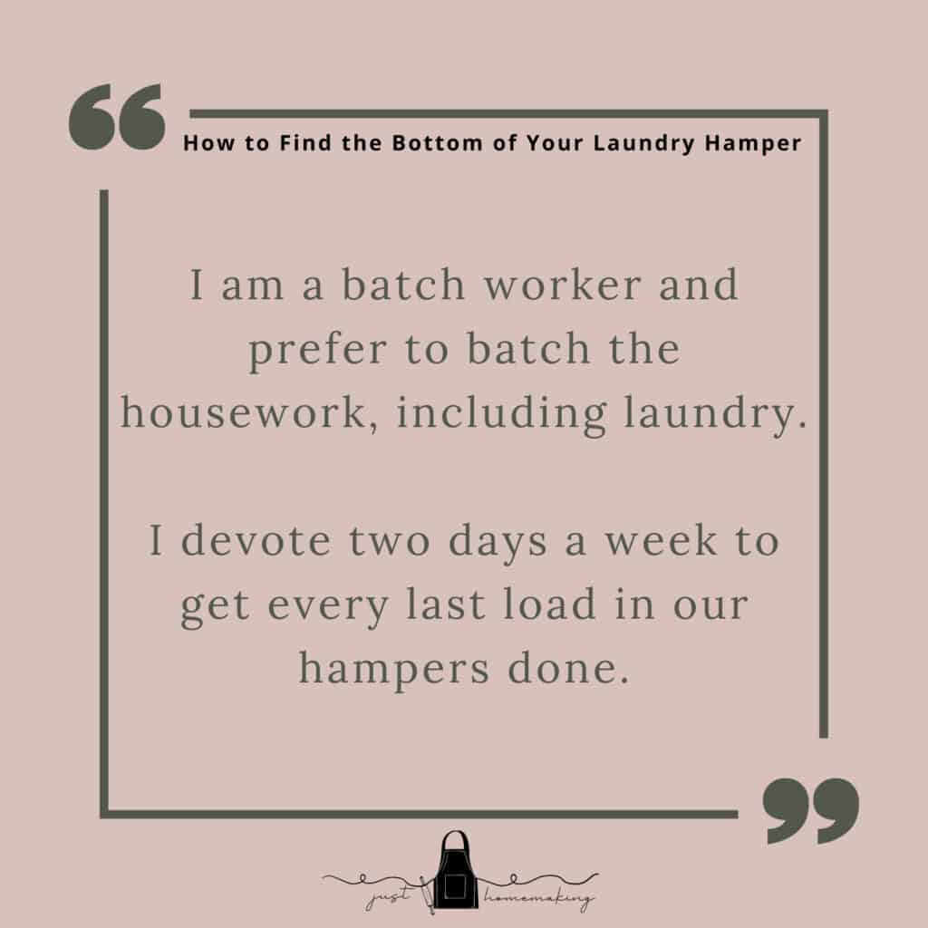 Laundry hacks for busy moms:
I am a batch worker and prefer to batch the housework, including laundry. I devote two days a week to get every last load in our hampers done.