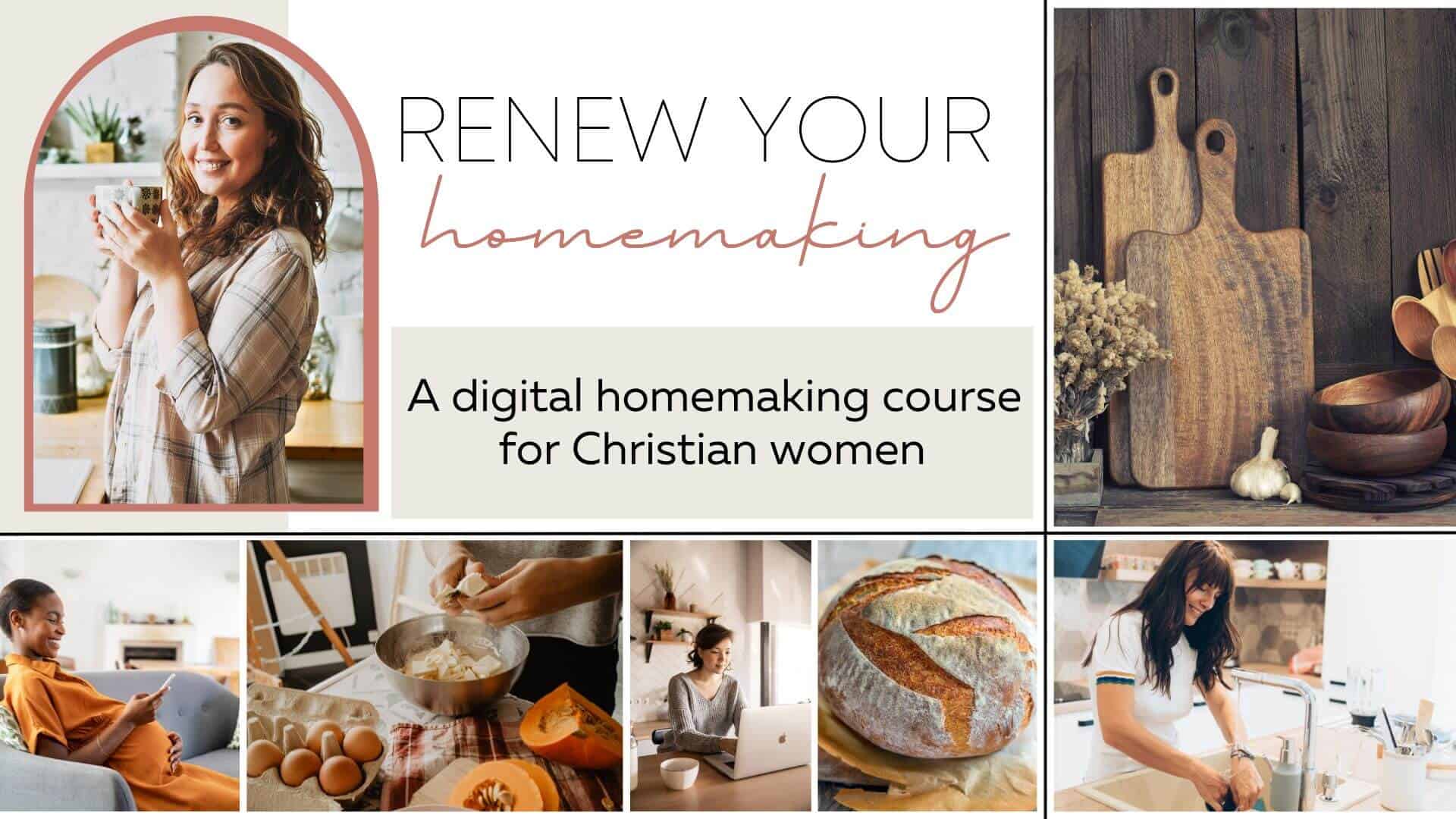 Renew Your Homemaking, a digital Christian homemaking course for women