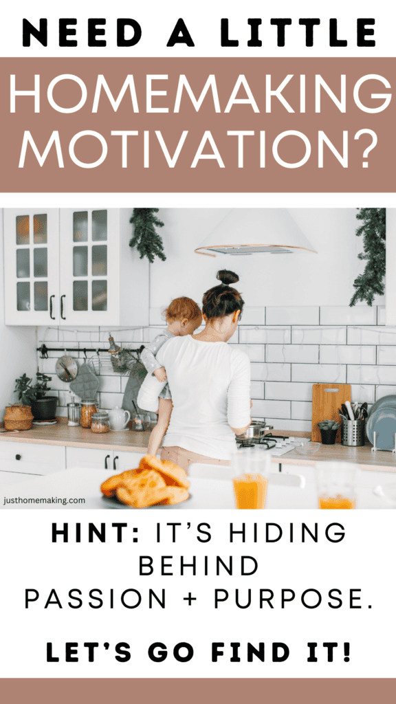 pin for pinterest:
Need a little homemaking motivation? Hint: It's hiding behind passion + purpose. Let's go find it!