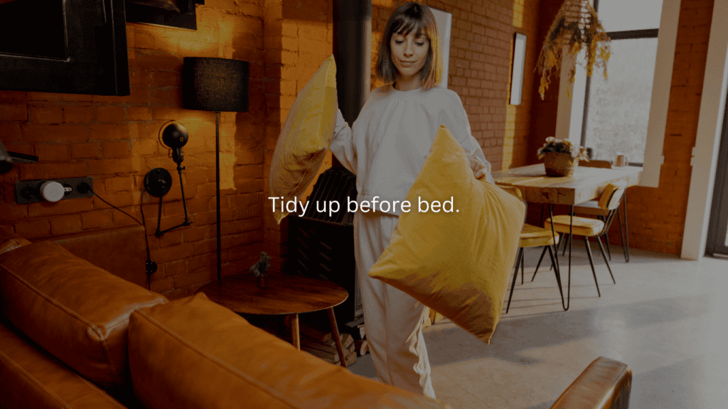 Advice for new homemakers: Tidy up before bed.