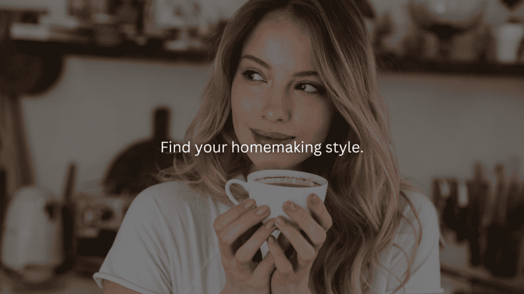 Advice for new homemakers: Find your homemaking style.