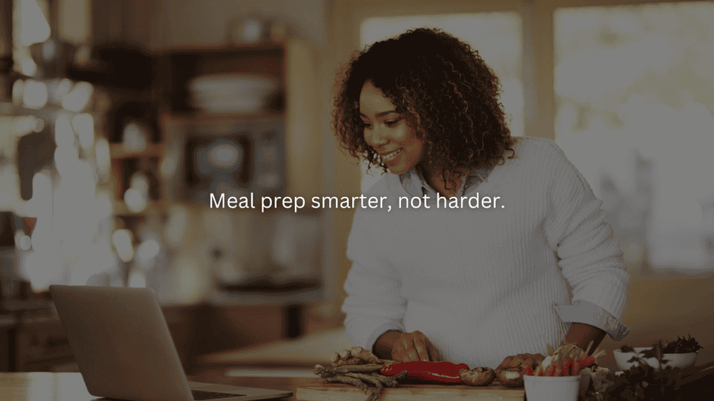 Homemaking for beginners: Meal prep smarter, not harder.