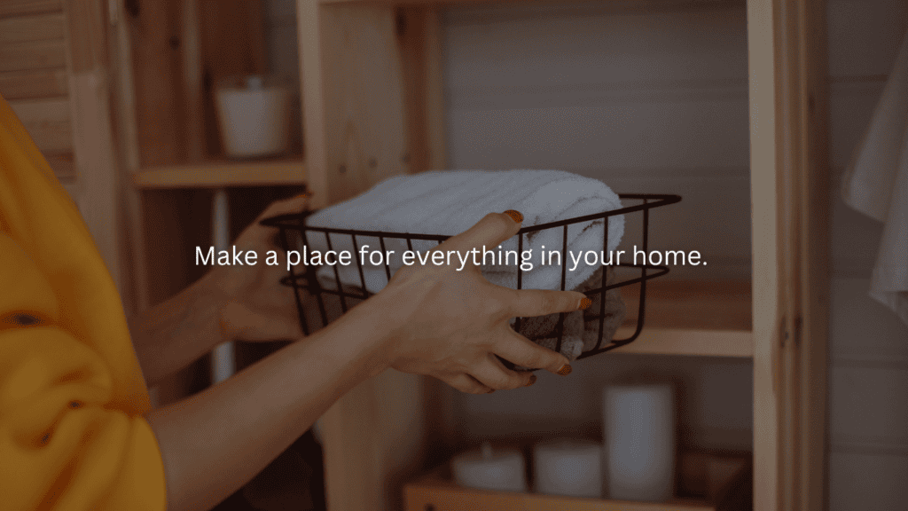 Homemaking for beginners: Make a place for everything in your home.