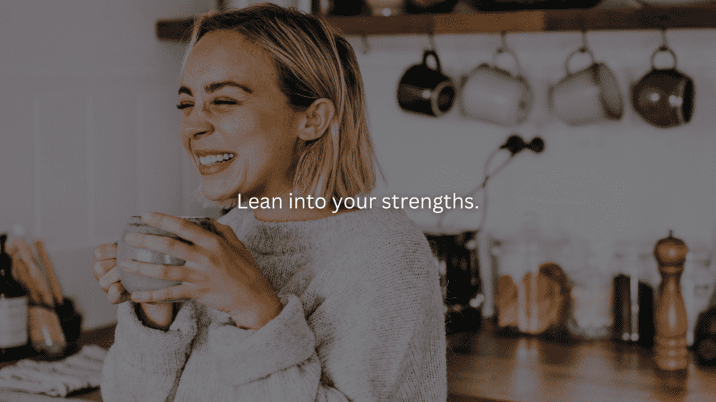 Homemaking for beginners: Lean into your strengths.